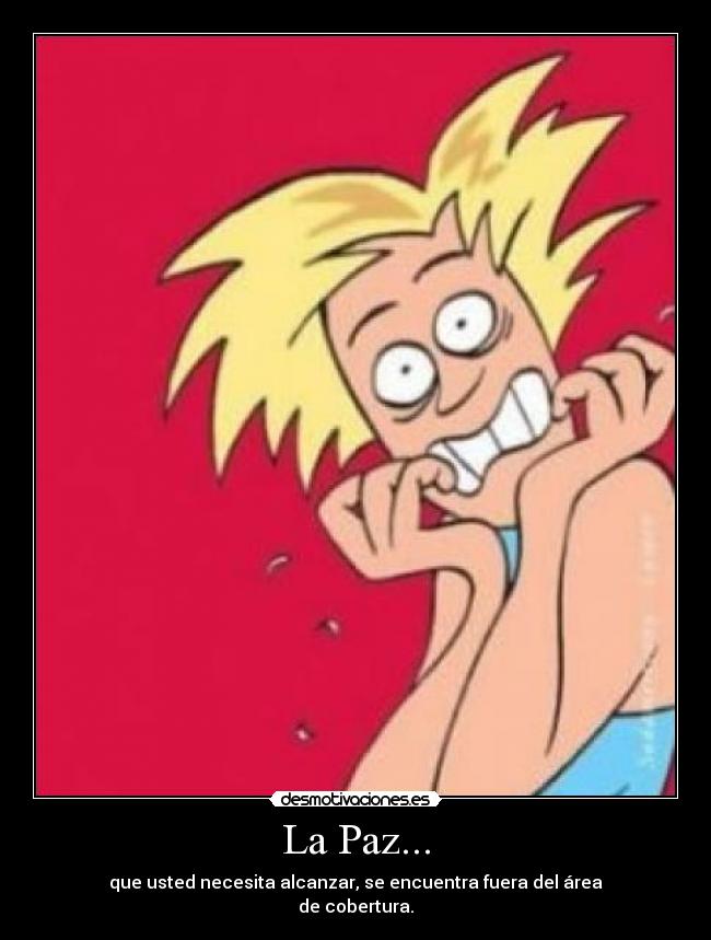 La Paz... - que usted necesita alcanzar, se encuentra fuera del área
de cobertura.