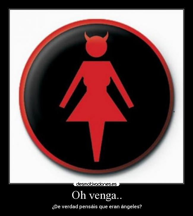 Oh venga.. - ¿De verdad pensáis que eran ángeles?