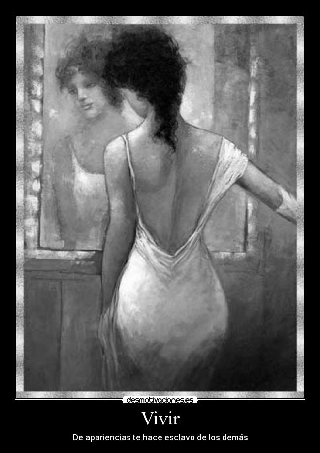 Vivir - De apariencias te hace esclavo de los demás