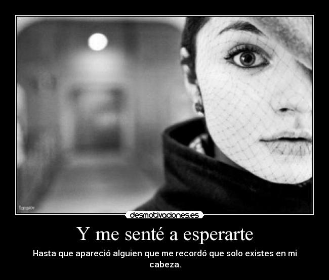 Y me senté a esperarte -