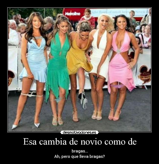 Esa cambia de novio como de -