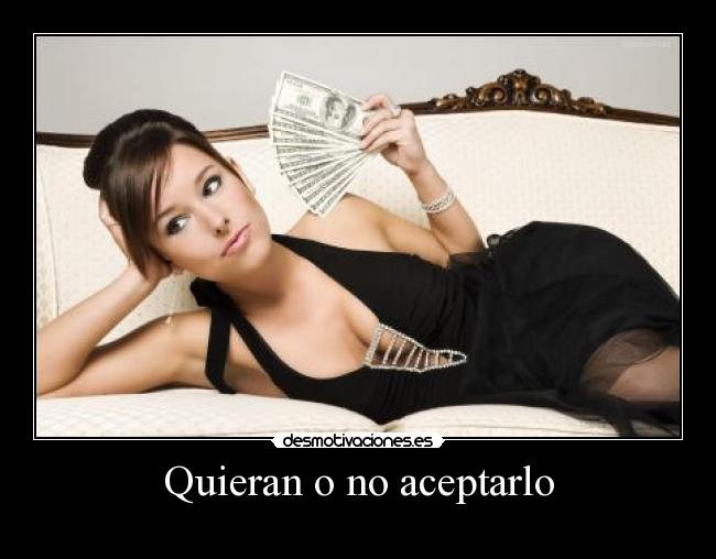 Quieran o no aceptarlo -
