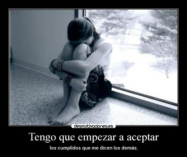 Tengo que empezar a aceptar - los cumplidos que me dicen los demás.