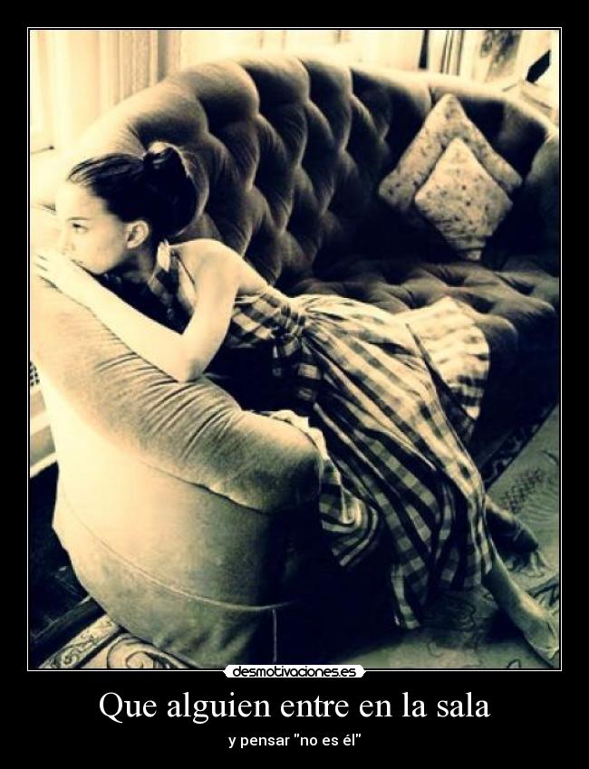 Que alguien entre en la sala - y pensar no es él