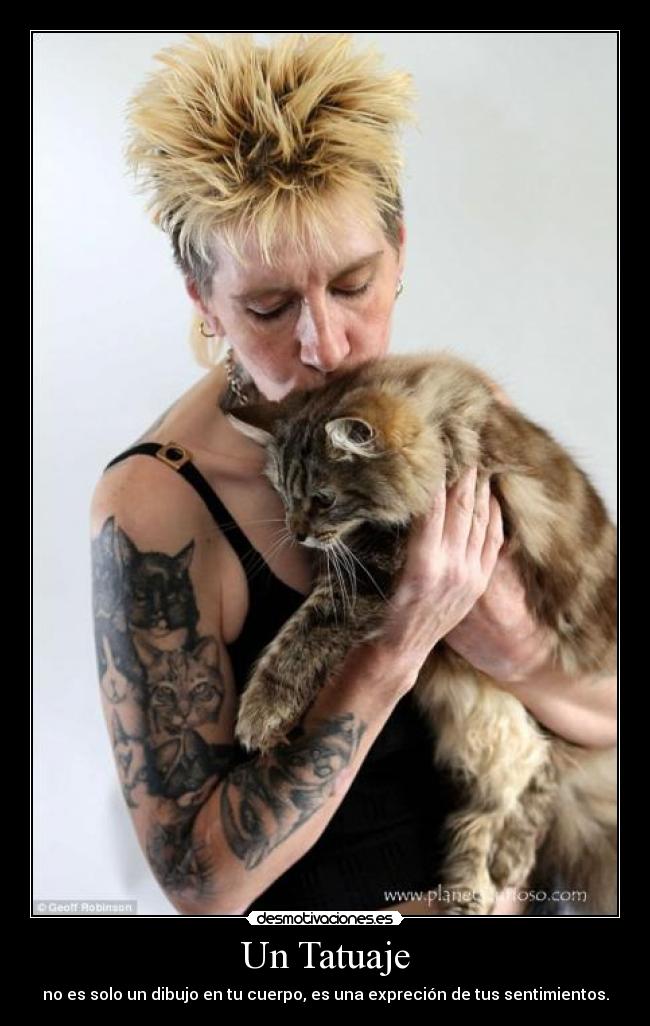 Un Tatuaje - no es solo un dibujo en tu cuerpo, es una expreción de tus sentimientos.