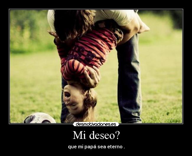 Mi deseo? -