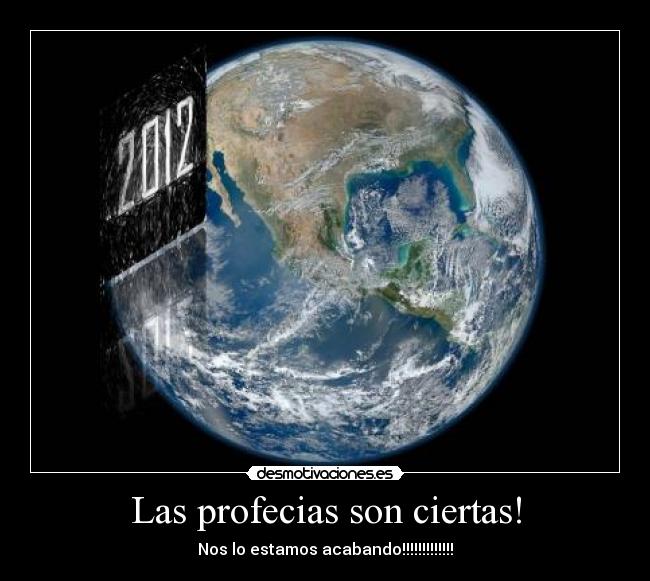 Las profecias son ciertas! -