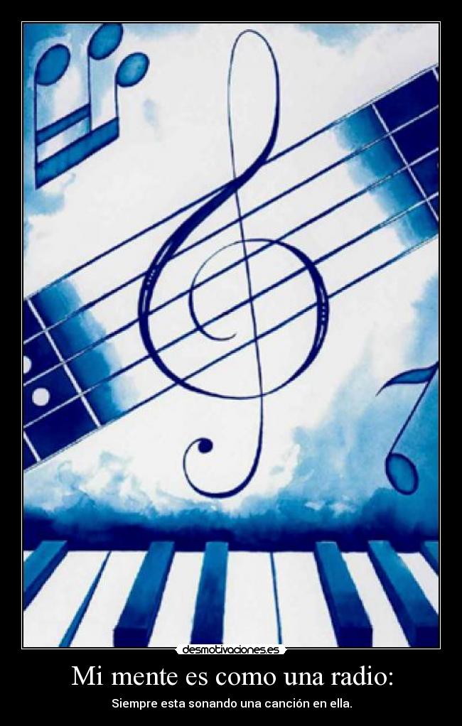 Mi mente es como una radio: - 