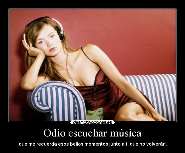 Odio escuchar música - 