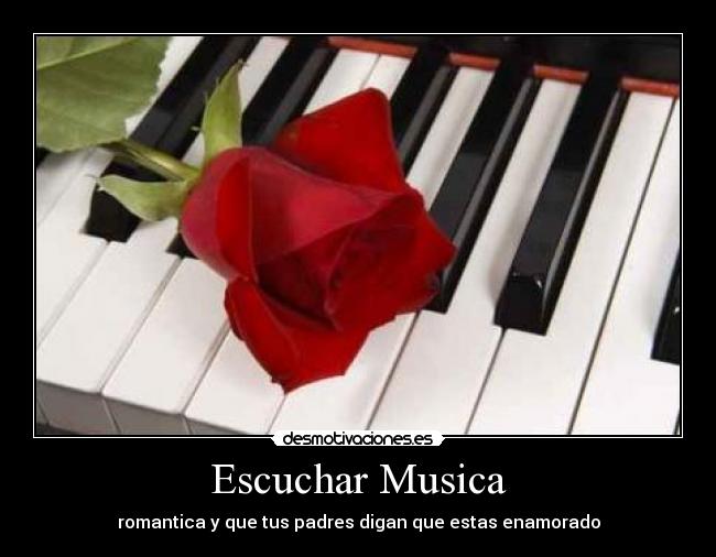 Escuchar Musica - romantica y que tus padres digan que estas enamorado