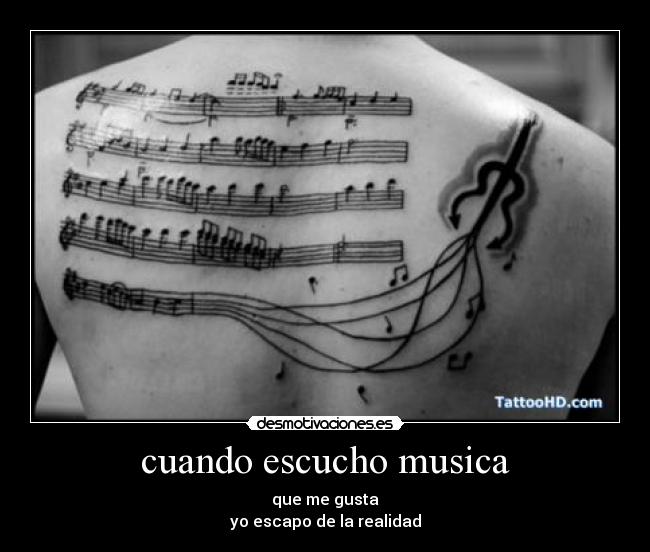 cuando escucho musica - que me gusta
yo escapo de la realidad