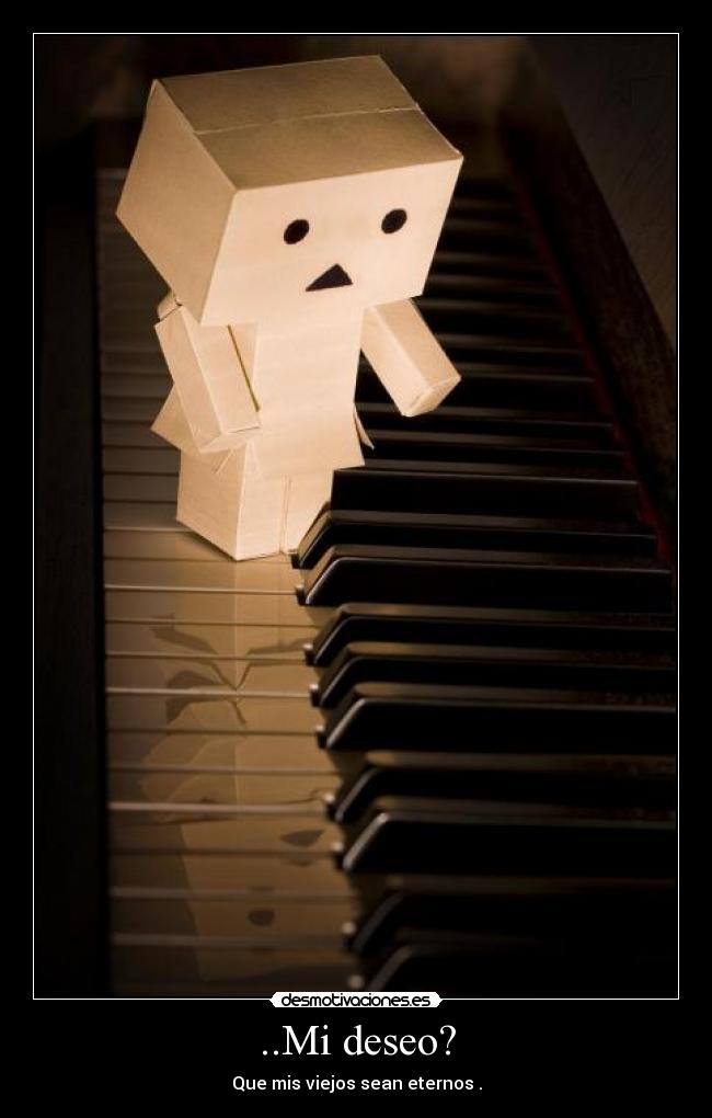 ..Mi deseo? - Que mis viejos sean eternos .