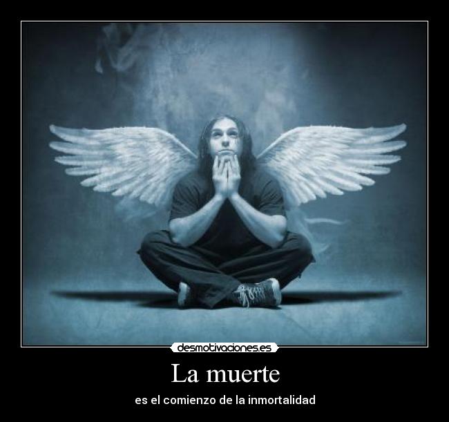 La muerte - es el comienzo de la inmortalidad