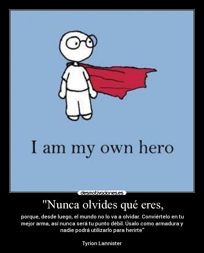 carteles tyrion lannister juego tronos jon nieve olvidar que eres arma punto debil armadura herir defens desmotivaciones