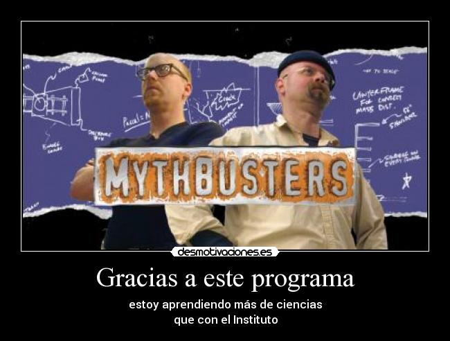 Gracias a este programa - estoy aprendiendo más de ciencias
que con el Instituto