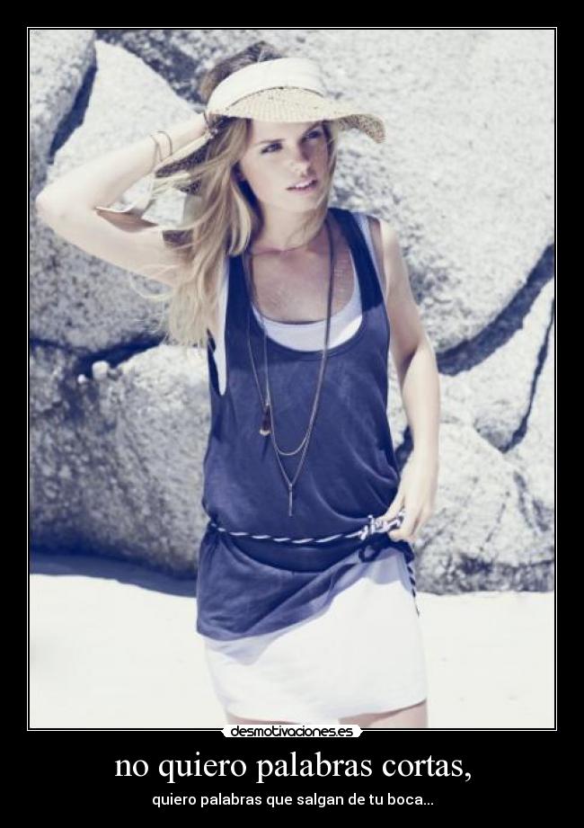 no quiero palabras cortas, -