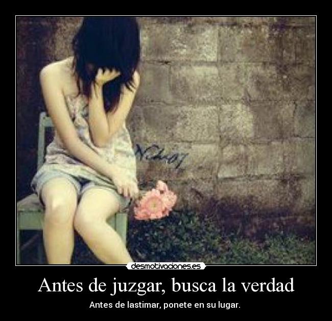 Antes de juzgar, busca la verdad - 