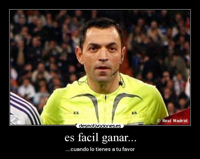 es facil ganar... -