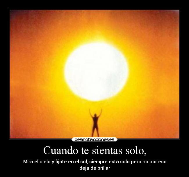 Cuando te sientas solo, -