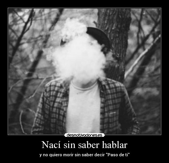 Nací sin saber hablar -