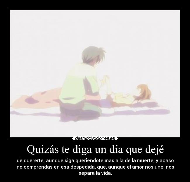 carteles quizas diga dia que deje quererte aunque siga queriendote mas alla muerte desmotivaciones