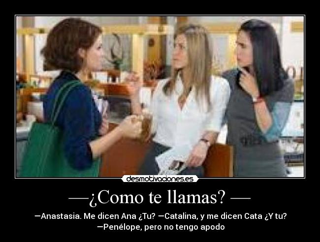 —¿Como te llamas? — -