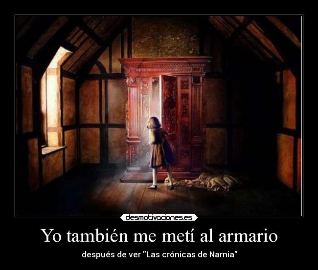 Yo también me metí al armario - después de ver Las crónicas de Narnia