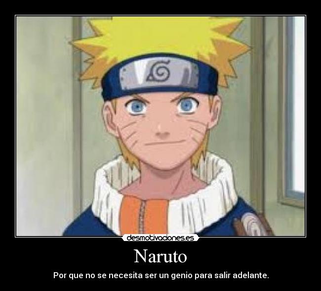 Naruto - Por que no se necesita ser un genio para salir adelante.