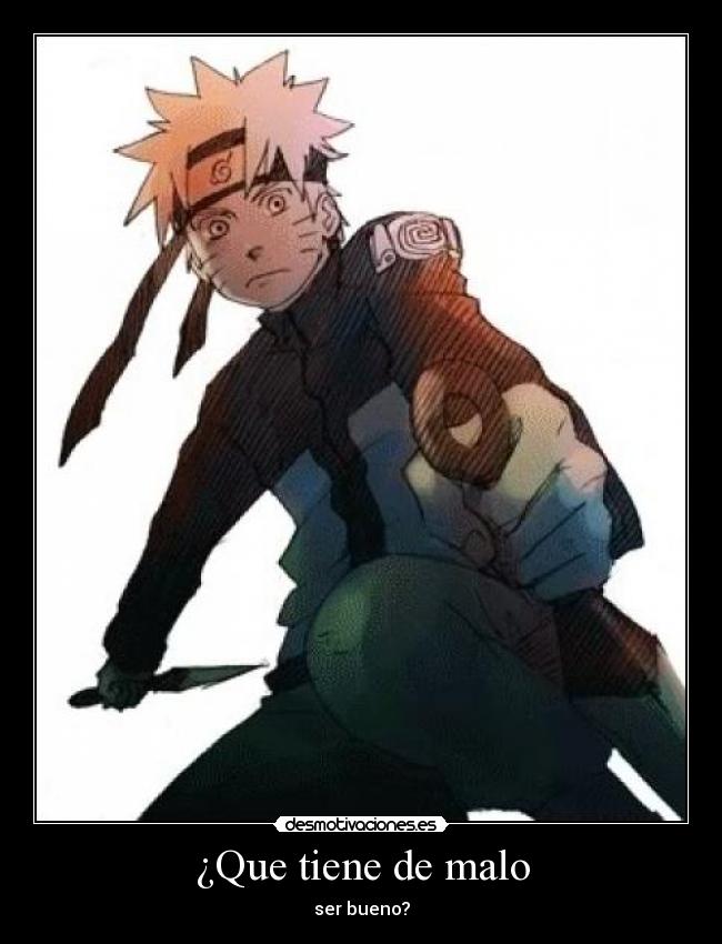 ¿Que tiene de malo - ser bueno?