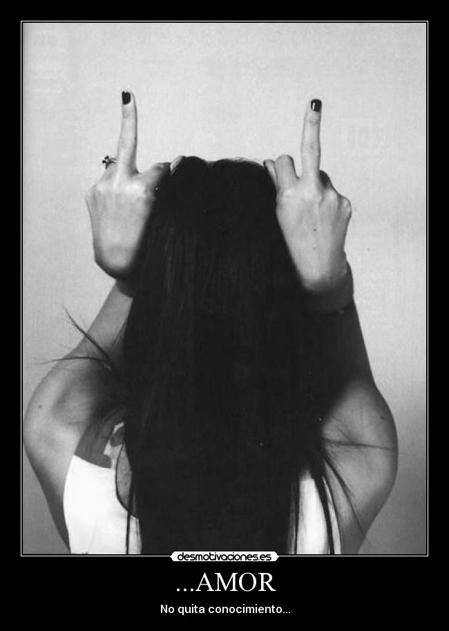 ...AMOR - No quita conocimiento...