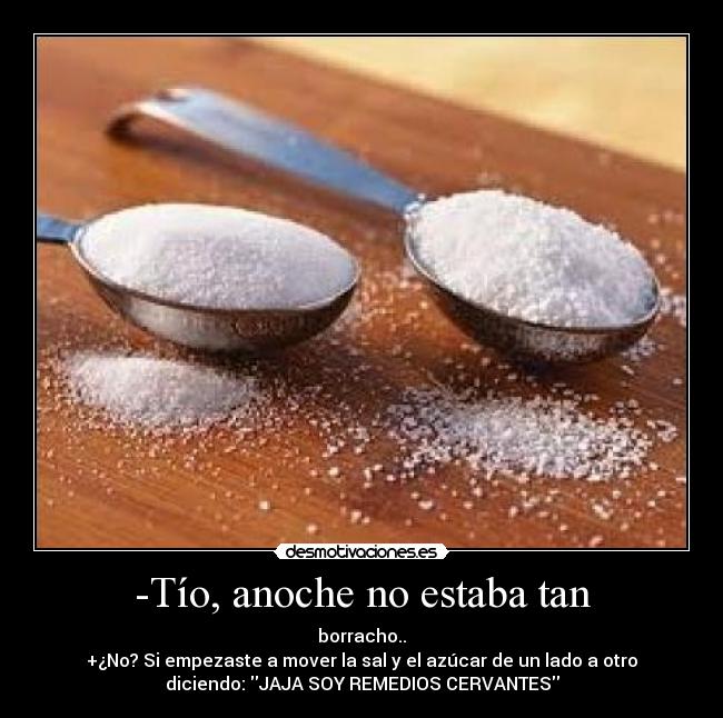 -Tío, anoche no estaba tan -