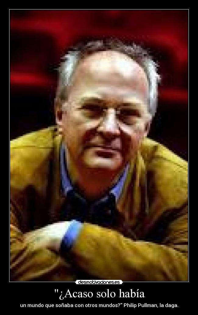 ¿Acaso solo había -