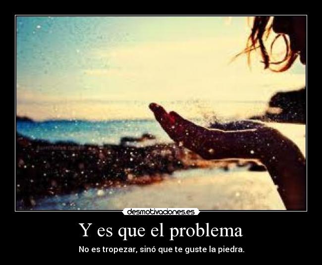 Y es que el problema -