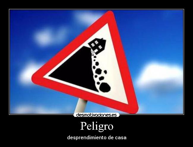 Peligro - desprendimiento de casa