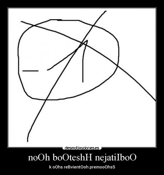 noOh boOteshH nejatiIboO - k oOhs reBvientOoh premooOhsS