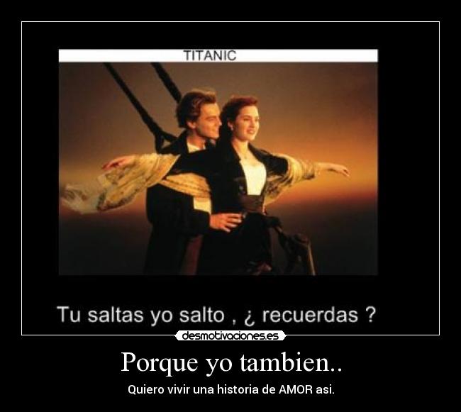 Porque yo tambien.. - 