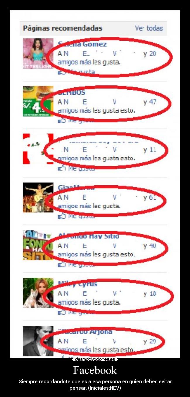 Facebook - Siempre recordandote que es a esa persona en quien debes evitar
pensar. (Iniciales:NEV)