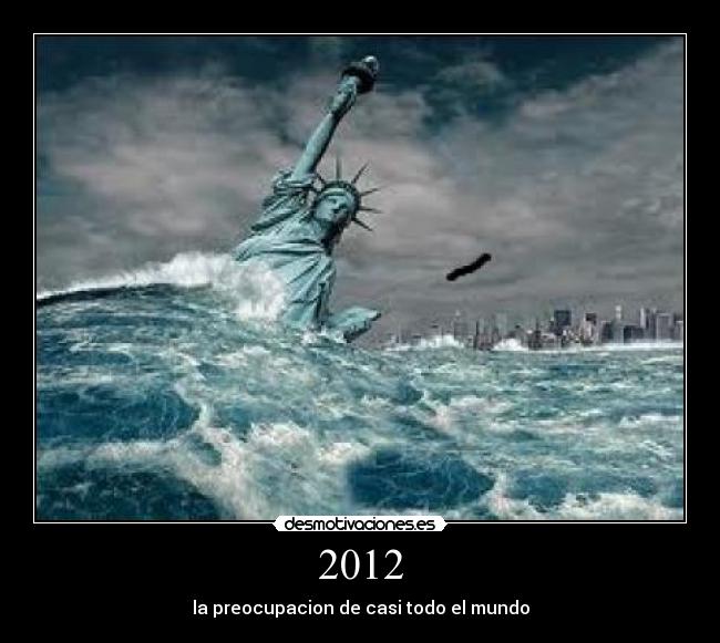 2012 - la preocupacion de casi todo el mundo