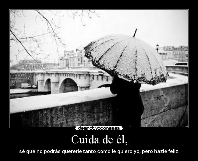 Cuida de él, -