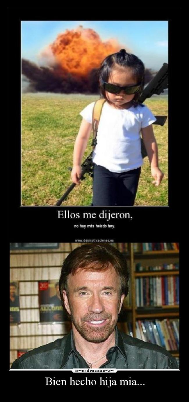 Bien hecho hija mia... -