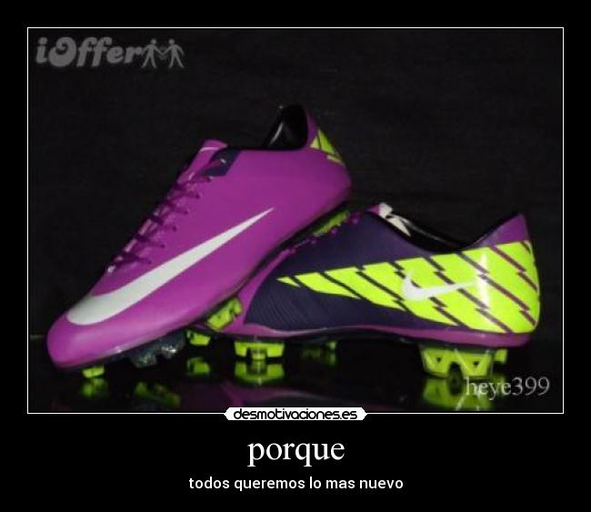 porque - todos queremos lo mas nuevo