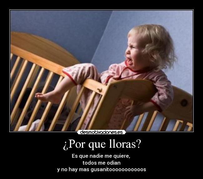 ¿Por que lloras? -