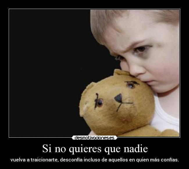 Si no quieres que nadie -