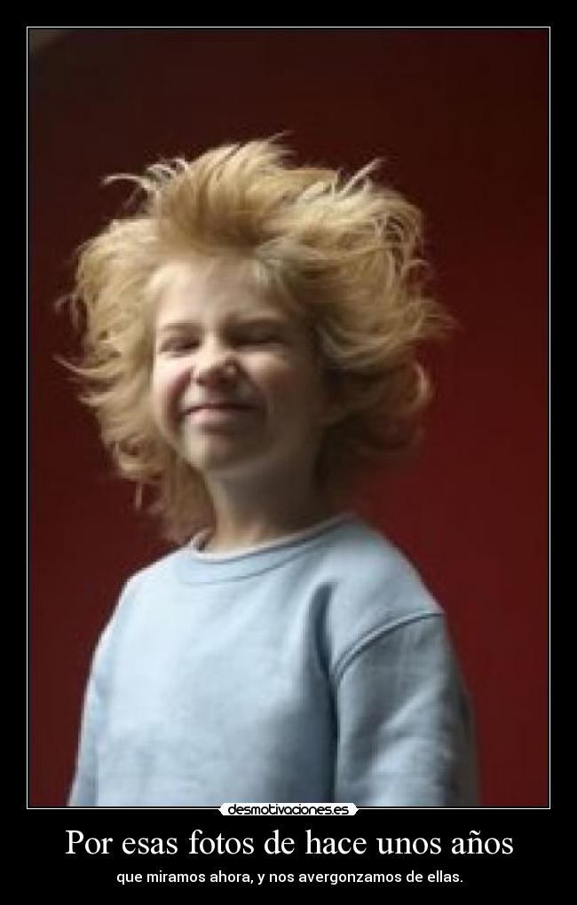 Por esas fotos de hace unos años - 
