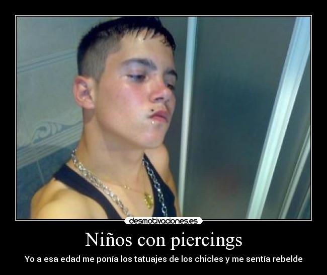 carteles ninos piercings tatuajes rebelde zombie nazi basicamente eso loco desmotivaciones