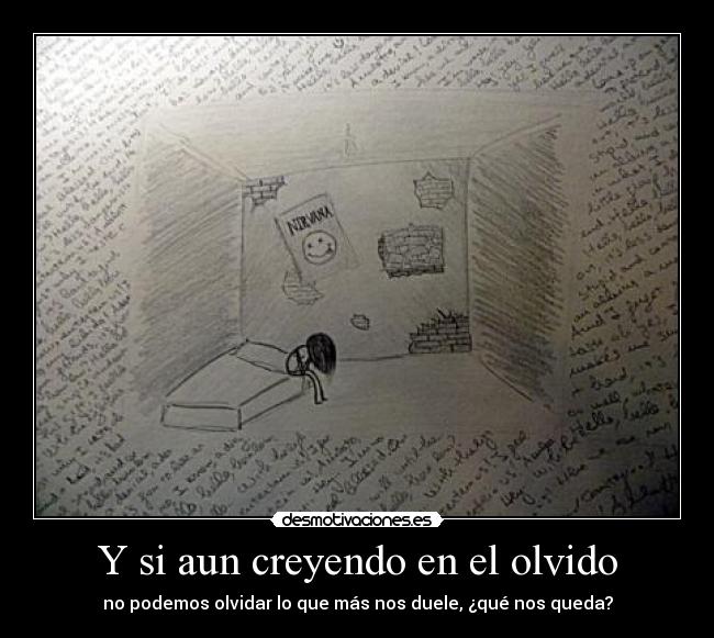 Y si aun creyendo en el olvido - 