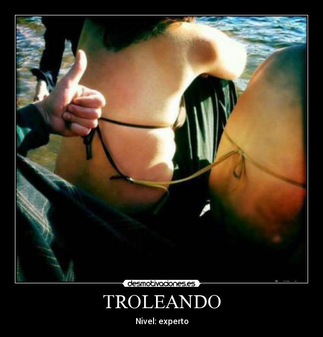 TROLEANDO - Nivel: experto