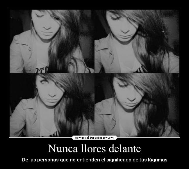 Nunca llores delante - De las personas que no entienden el significado de tus lágrimas