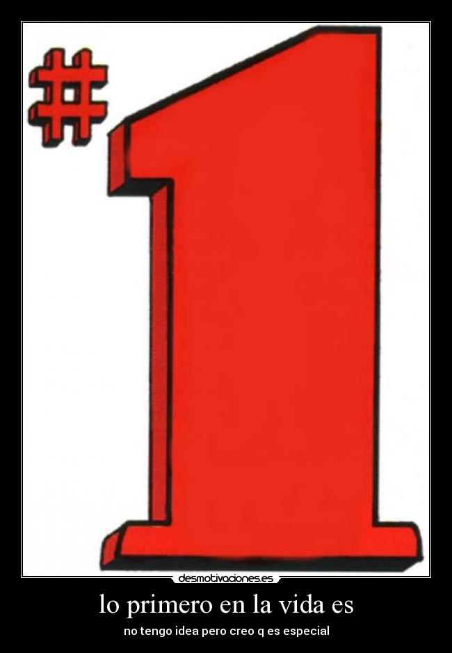 lo primero en la vida es -