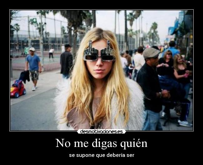 No me digas quién -